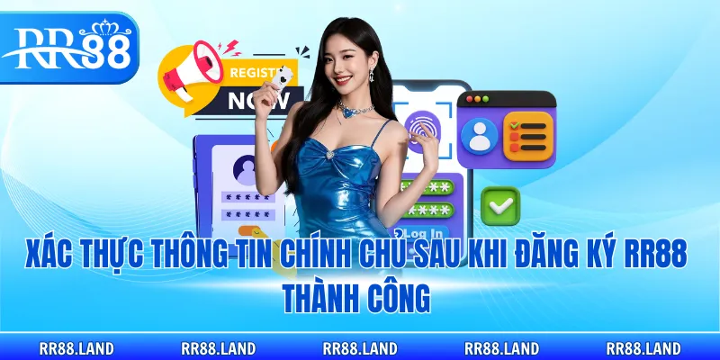Xác thực thông tin chính chủ sau khi đăng ký RR88 thành công 
